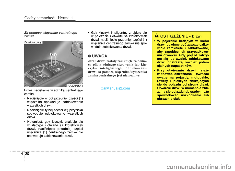 Hyundai Santa Fe 2017 Instrukcja Obsługi (in Polish) Cechy \famochodu Hyunda\b
\f04
Za pomocF wDFcznika centralnego
zamka
Przez naciskanie włącznika centralnego
zamka\b
• Naciśnięcie w dół przedniej części (1)włącznika spowoduje za Hyundai Santa Fe 2017 Instrukcja Obsługi (in Polish) Cechy \famochodu Hyunda\b
\f04
Za pomocF wDFcznika centralnego
zamka
Przez naciskanie włącznika centralnego
zamka\b
• Naciśnięcie w dół przedniej części (1)włącznika spowoduje za