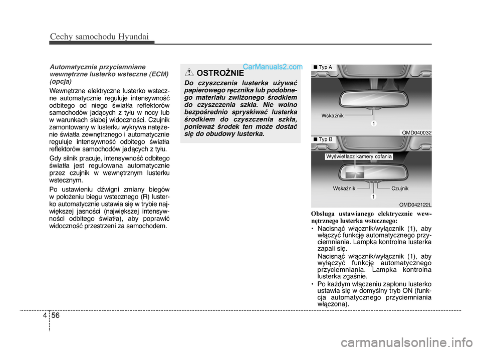 Hyundai Santa Fe 2017  Instrukcja Obsługi (in Polish) Cechy \famochodu Hyunda\b
564
Automatycznie przyciemniane
wewnGtrzne lusterko wsteczne (ECM)(opcja)
Wewnętrzne  elektryczne  lusterko  wstecz-
ne  automatycznie  reguluje  intensywność
odbitego  od