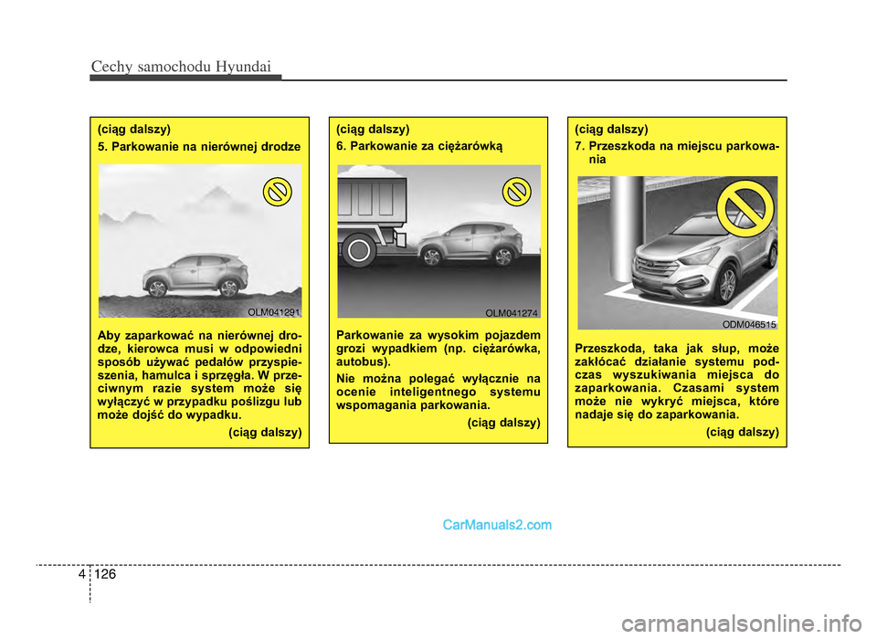 Hyundai Santa Fe 2017  Instrukcja Obsługi (in Polish) Cechy \famochodu Hyunda\b
1\f64
(ciąg dalszy)
7. Przeszkoda na miejscu parkowa-nia
Przeszkoda,  taka  jak  słup,  może
zakłócać  działanie  systemu  pod-
czas  wyszukiwania  miejsca  do
zaparko