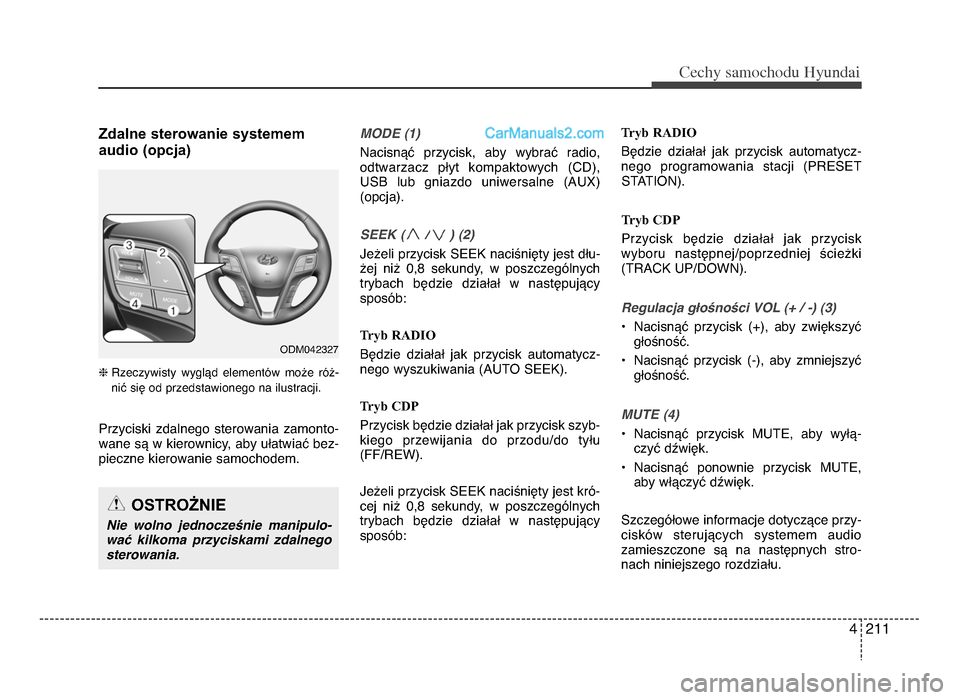 Hyundai Santa Fe 2017 Instrukcja Obsługi (in Polish) 4 211
Cec\by sam\fc\b\fdu Hyundai
Zdalne sterowanie systemem
audio (opcja)
h Rzeczywisty wyglVd elementOw mo[e rO[-
niU siW od przedstawionego na ilustracji.
Przyciski zdalnego sterowania zam Hyundai Santa Fe 2017 Instrukcja Obsługi (in Polish) 4 211
Cec\by sam\fc\b\fdu Hyundai
Zdalne sterowanie systemem
audio (opcja)
h Rzeczywisty wyglVd elementOw mo[e rO[-
niU siW od przedstawionego na ilustracji.
Przyciski zdalnego sterowania zam