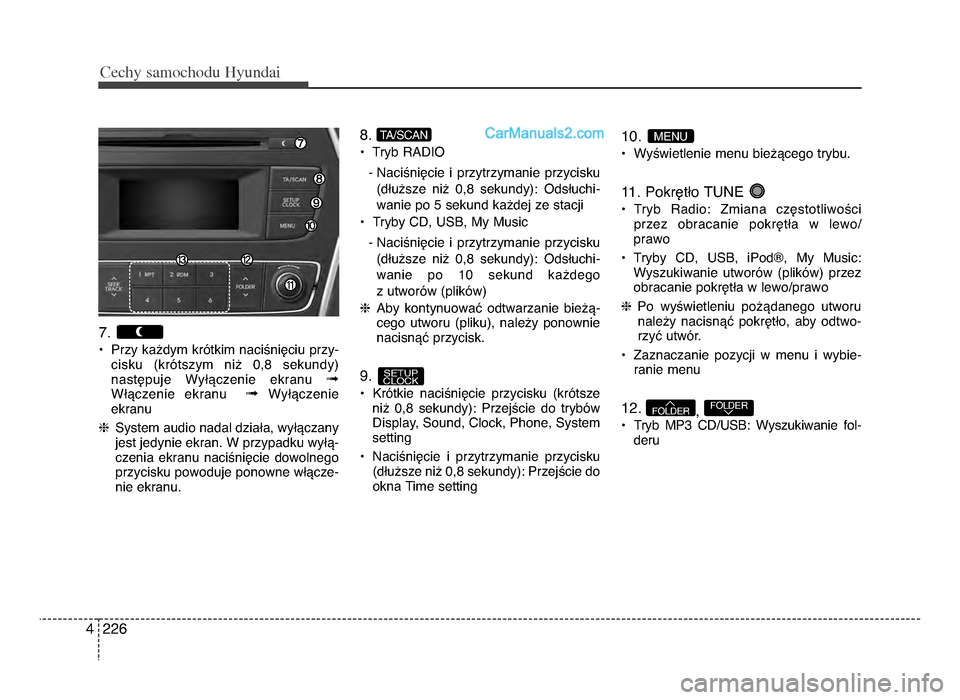 Hyundai Santa Fe 2017 Instrukcja Obsługi (in Polish) Cec\by sam\fc\b\fdu Hyundai
2264
7.
P Przy ka[dym krOtkim naciYniWciu przy-cisku (krOtszym ni[ 0,8 sekundy)
nastWpuje WyTVczenie ekranu
\bWTVczenie ekranu \bWyTVczenie
ekranu
h System audio Hyundai Santa Fe 2017 Instrukcja Obsługi (in Polish) Cec\by sam\fc\b\fdu Hyundai
2264
7.
P Przy ka[dym krOtkim naciYniWciu przy-cisku (krOtszym ni[ 0,8 sekundy)
nastWpuje WyTVczenie ekranu
\bWTVczenie ekranu \bWyTVczenie
ekranu
h System audio