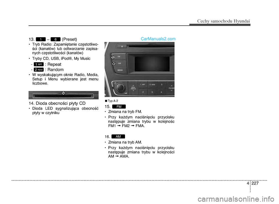 Hyundai Santa Fe 2017 Instrukcja Obsługi (in Polish) 4 227
Cec\by sam\fc\b\fdu Hyundai
1\f. R (Preset)
P Tryb Radio: ZapamiWtanie czWstotliwo-
Yci (kanaTOw) lub odtwarzanie zapisa-
nych czWstotliwoYci (kanaTOw)
P Tryby CD, USB, iPodQ, My Music
- : Hyundai Santa Fe 2017 Instrukcja Obsługi (in Polish) 4 227
Cec\by sam\fc\b\fdu Hyundai
1\f. R (Preset)
P Tryb Radio: ZapamiWtanie czWstotliwo-
Yci (kanaTOw) lub odtwarzanie zapisa-
nych czWstotliwoYci (kanaTOw)
P Tryby CD, USB, iPodQ, My Music
- :