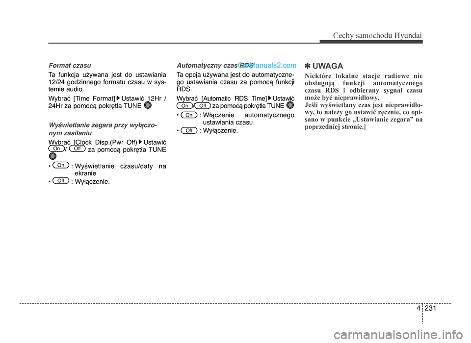 Hyundai Santa Fe 2017  Instrukcja Obsługi (in Polish) 4 2\f1
Cec\by sam\fc\b\fdu Hyundai
Format czasu
Ta  funkcja  u[ywana  jest  do  ustawiania
12\b24  godzinnego  formatu  czasu  w  sys-
temie audio.
WybraU  [Time  Format] UstawiU  12Hr  \b
24Hr za pom
