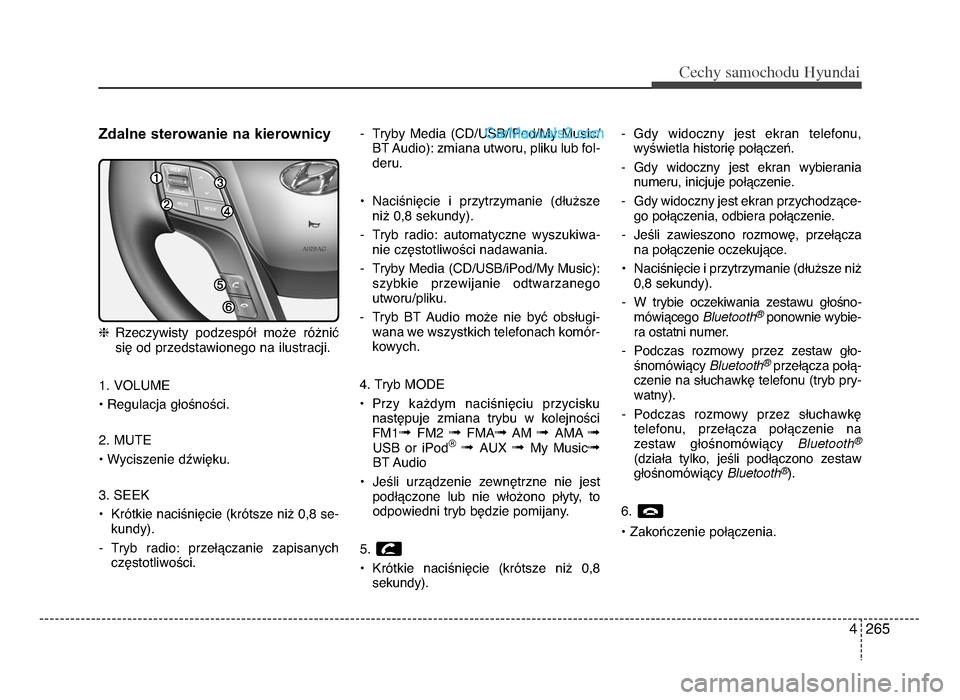 Hyundai Santa Fe 2017 Instrukcja Obsługi (in Polish) 4 265
Cec\by sam\fc\b\fdu Hyundai
Zdalne sterowanie na kierownicy
hRzeczywisty podzespOT mo[e rO[niU
siW od przedstawionego na ilustracji.
1. VOLUME
P Regulacja gToYnoYci.
2. MUTE
P Wyciszenie dZwi Hyundai Santa Fe 2017 Instrukcja Obsługi (in Polish) 4 265
Cec\by sam\fc\b\fdu Hyundai
Zdalne sterowanie na kierownicy
hRzeczywisty podzespOT mo[e rO[niU
siW od przedstawionego na ilustracji.
1. VOLUME
P Regulacja gToYnoYci.
2. MUTE
P Wyciszenie dZwi