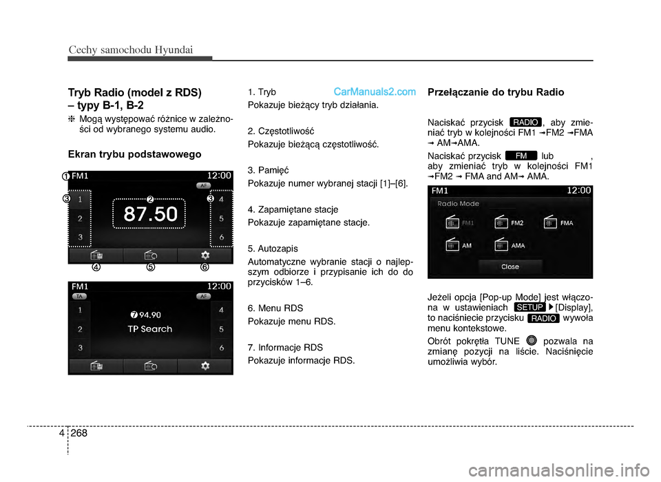 Hyundai Santa Fe 2017 Instrukcja Obsługi (in Polish) Cec\by sam\fc\b\fdu Hyundai
2684
Tryb Radio (model z RdS)
– typy B-1, B-2
h MogV wystWpowaU rO[nice w zale[no-
Yci od wybranego systemu audio.
Ekran trybu podstawowego
1. Tryb
Pokazuje bie[Vcy try Hyundai Santa Fe 2017 Instrukcja Obsługi (in Polish) Cec\by sam\fc\b\fdu Hyundai
2684
Tryb Radio (model z RdS)
– typy B-1, B-2
h MogV wystWpowaU rO[nice w zale[no-
Yci od wybranego systemu audio.
Ekran trybu podstawowego
1. Tryb
Pokazuje bie[Vcy try