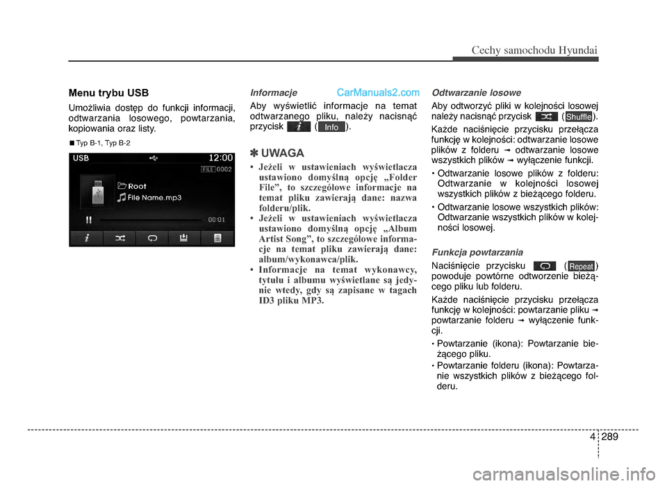 Hyundai Santa Fe 2017 Instrukcja Obsługi (in Polish) 4 289
Cec\by sam\fc\b\fdu Hyundai
menu trybu uSB
Umo[liwia dostWp do funkcji informacji,
odtwarzania losowego, powtarzania,
kopiowania oraz listy. Informacje
Aby wyYwietliU informacje na tem Hyundai Santa Fe 2017 Instrukcja Obsługi (in Polish) 4 289
Cec\by sam\fc\b\fdu Hyundai
menu trybu uSB
Umo[liwia dostWp do funkcji informacji,
odtwarzania losowego, powtarzania,
kopiowania oraz listy. Informacje
Aby wyYwietliU informacje na tem