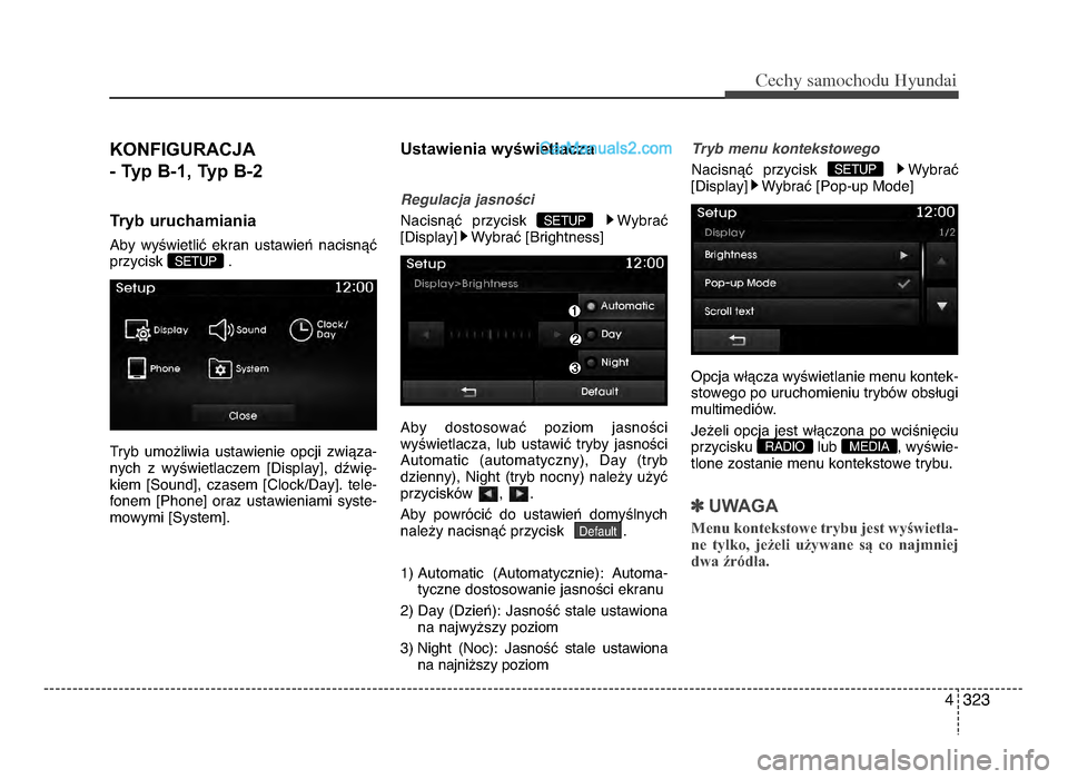 Hyundai Santa Fe 2017 Instrukcja Obsługi (in Polish) 4 \f2\f
Cec\by sam\fc\b\fdu Hyundai
KONFIGuRacJa
- Typ B-1, Typ B-2
Tryb uruchamiania
Aby wyYwietliU ekran ustawieX nacisnVU
przycisk .
Tryb umo[liwia ustawienie opcji zwiVza- nych z wyYwi Hyundai Santa Fe 2017 Instrukcja Obsługi (in Polish) 4 \f2\f
Cec\by sam\fc\b\fdu Hyundai
KONFIGuRacJa
- Typ B-1, Typ B-2
Tryb uruchamiania
Aby wyYwietliU ekran ustawieX nacisnVU
przycisk .
Tryb umo[liwia ustawienie opcji zwiVza- nych z wyYwi