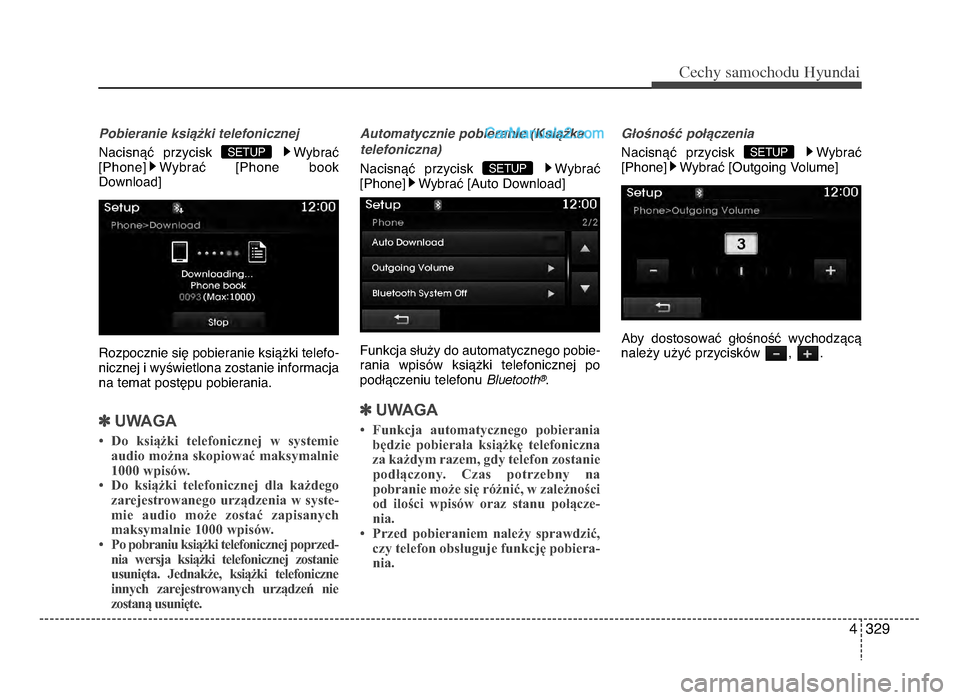 Hyundai Santa Fe 2017  Instrukcja Obsługi (in Polish) 4 \f29
Cec\by sam\fc\b\fdu Hyundai
Pobieranie ksiCHki telefonicznej
NacisnVU  przycisk  WybraU
[Phone] WybraU  [Phone  book
Download]
Rozpocznie siW pobieranie ksiV[ki telefo-
nicznej i wyYwietlona zo