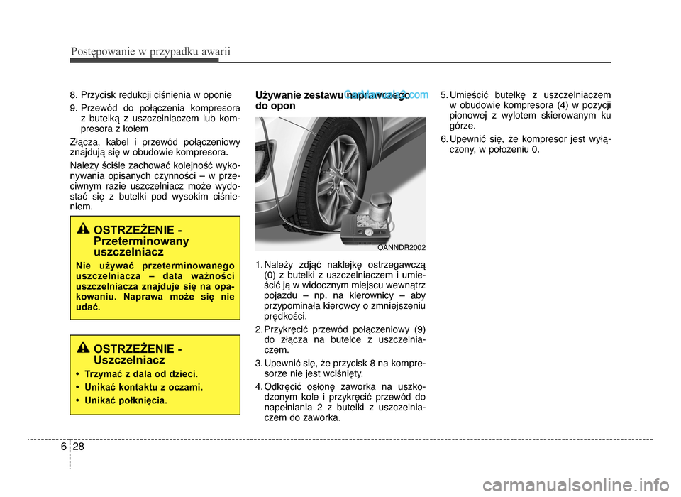 Hyundai Santa Fe 2017  Instrukcja Obsługi (in Polish) P\bs\fęp\bwanie w przypadku awarii
\f86
8\b Przycisk redukcji ciśnienia w oponie
9\b PrzewJd  do  poPRczenia  kompresora z  butelkR  z  uszczelniaczem  lub  kom-presora z koPem
ZPRcza,  kabel  i  pr
