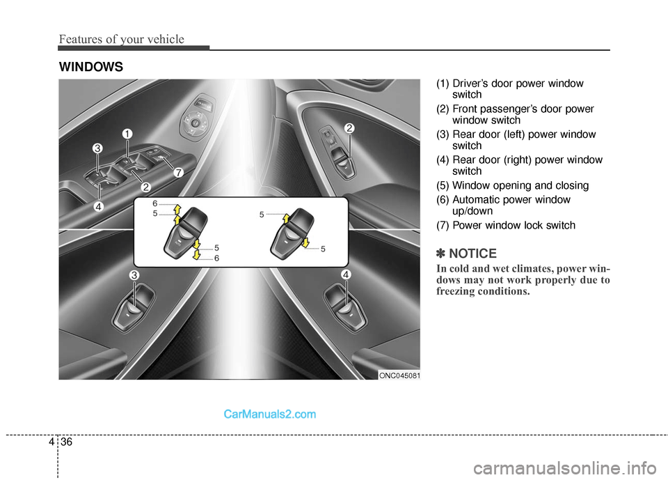 Hyundai Santa Fe 2016 Owners Manual Features of your vehicle
36
4
(1) Driver’s door power window
switch
(2) Front passenger’s door power window switch
(3) Rear door (left) power window switch
(4) Rear door (right) power window switc Hyundai Santa Fe 2016 Owners Manual Features of your vehicle
36
4
(1) Driver’s door power window
switch
(2) Front passenger’s door power window switch
(3) Rear door (left) power window switch
(4) Rear door (right) power window switc