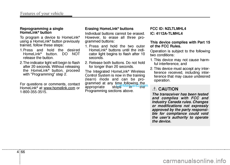 Hyundai Santa Fe 2016 Owners Manual Features of your vehicle
66
4
CAUTION
The transceiver has been tested
and complies with FCC andIndustry Canada rules. Changesor modifications not expresslyapproved by the party responsi-ble for compli Hyundai Santa Fe 2016 Owners Manual Features of your vehicle
66
4
CAUTION
The transceiver has been tested
and complies with FCC andIndustry Canada rules. Changesor modifications not expresslyapproved by the party responsi-ble for compli