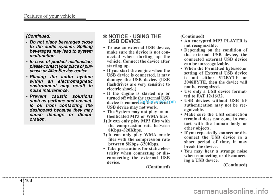 Hyundai Santa Fe 2016 Owners Manual Features of your vehicle
168
4
(Continued)
Do not place beverages close to the audio system. Spillingbeverages may lead to systemmalfunction.
In case of product malfunction, please contact your plac Hyundai Santa Fe 2016 Owners Manual Features of your vehicle
168
4
(Continued)
Do not place beverages close to the audio system. Spillingbeverages may lead to systemmalfunction.
In case of product malfunction, please contact your plac