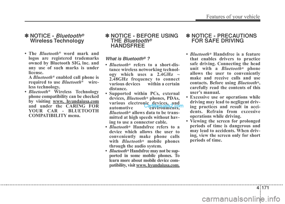 Hyundai Santa Fe 2016  Owners Manual 4171
Features of your vehicle
✽
✽NOTICE - Bluetooth®
Wireless Technology
• The  Bluetooth®word mark and
logos are registered trademarks
owned by Bluetooth SIG, lnc. and
any use of such marks i