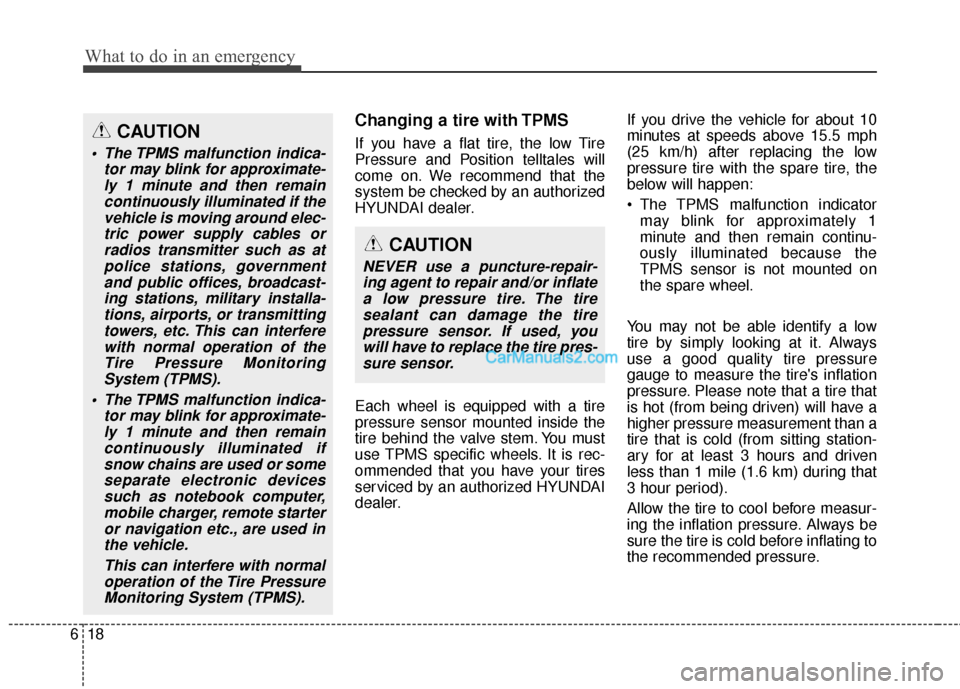 Hyundai Santa Fe 2016 Owners Manual What to do in an emergency
18
6
Changing a tire with TPMS
If you have a flat tire, the low Tire
Pressure and Position telltales will
come on. We recommend that the
system be checked by an authorized
H Hyundai Santa Fe 2016 Owners Manual What to do in an emergency
18
6
Changing a tire with TPMS
If you have a flat tire, the low Tire
Pressure and Position telltales will
come on. We recommend that the
system be checked by an authorized
H