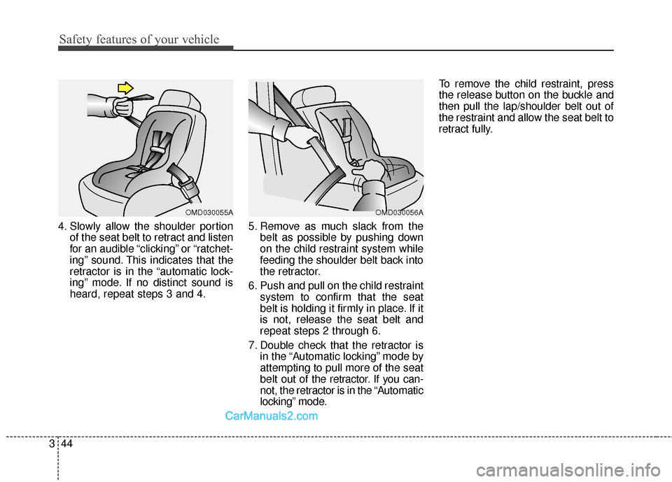 Hyundai Santa Fe 2016 Repair Manual Safety features of your vehicle
44
3
4. Slowly allow the shoulder portion
of the seat belt to retract and listen
for an audible “clicking” or “ratchet-
ing” sound. This indicates that the
retr Hyundai Santa Fe 2016 Repair Manual Safety features of your vehicle
44
3
4. Slowly allow the shoulder portion
of the seat belt to retract and listen
for an audible “clicking” or “ratchet-
ing” sound. This indicates that the
retr