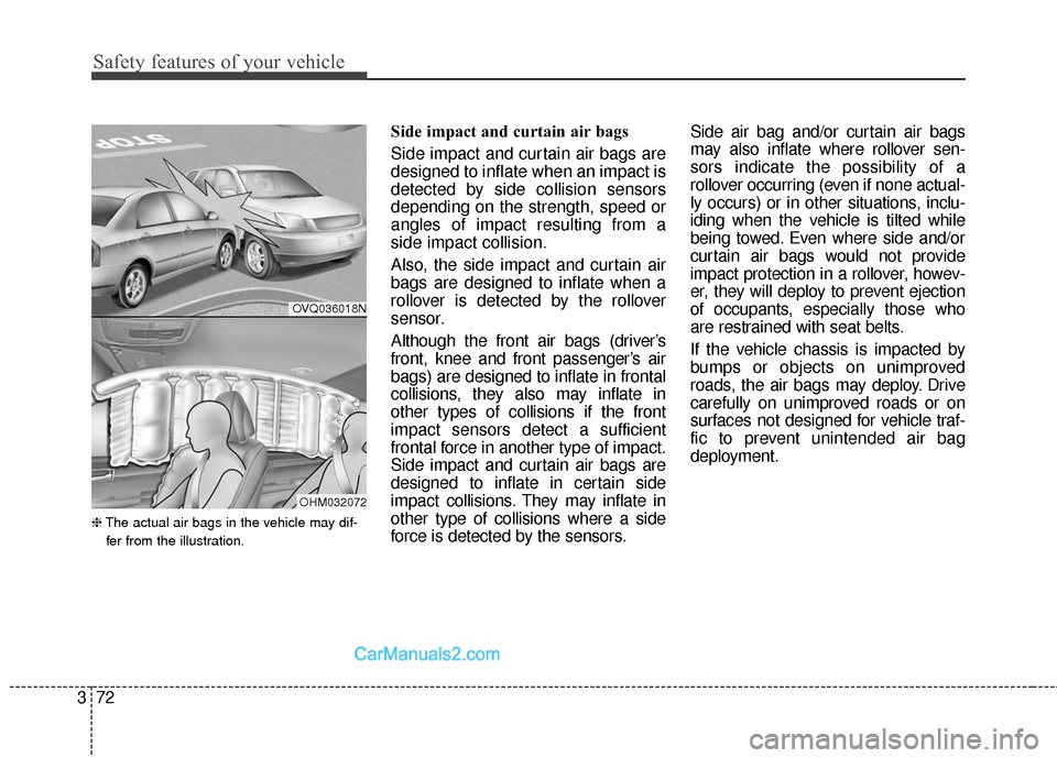Hyundai Santa Fe 2016 Owners Manual Safety features of your vehicle
72
3
❈ The actual air bags in the vehicle may dif-
fer from the illustration.
Side impact and curtain air bags
Side impact and curtain air bags are
designed to infla Hyundai Santa Fe 2016 Owners Manual Safety features of your vehicle
72
3
❈ The actual air bags in the vehicle may dif-
fer from the illustration.
Side impact and curtain air bags
Side impact and curtain air bags are
designed to infla