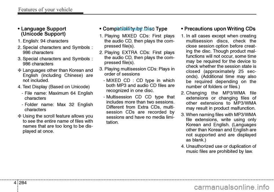 Hyundai Santa Fe 2016   - RHD (UK, Australia) Service Manual Features of your vehicle
284 4
• Language Support 
(Unicode Support)
1. English: 94 characters 
2. Special characters and Symbols :
986 characters 
3. Special characters and Symbols :
986 characters