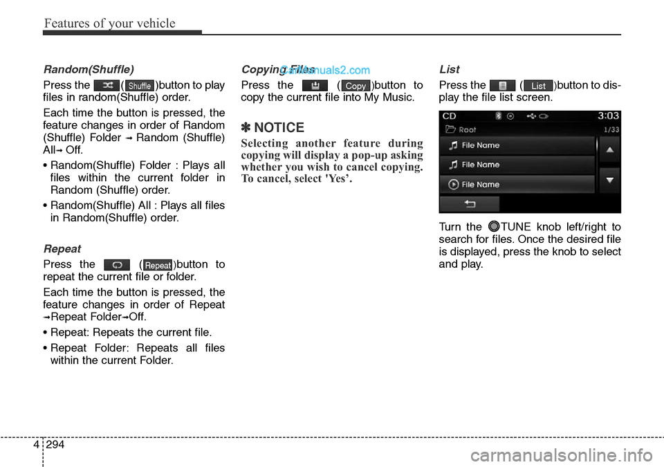 Hyundai Santa Fe 2016  Owners Manual - RHD (UK, Australia) Features of your vehicle
294 4
Random(Shuffle)
Press the  ( )button to play
files in random(Shuffle) order.
Each time the button is pressed, the
feature changes in order of Random
(Shuffle) Folder 
 Hyundai Santa Fe 2016  Owners Manual - RHD (UK, Australia) Features of your vehicle
294 4
Random(Shuffle)
Press the  ( )button to play
files in random(Shuffle) order.
Each time the button is pressed, the
feature changes in order of Random
(Shuffle) Folder
