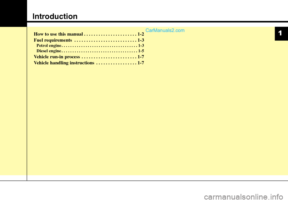 Hyundai Santa Fe 2016  Owners Manual - RHD (UK, Australia) Introduction
How to use this manual . . . . . . . . . . . . . . . . . . . . . . 1-2
Fuel requirements . . . . . . . . . . . . . . . . . . . . . . . . . . 1-3
Petrol engine . . . . . . . . . . . . . . 