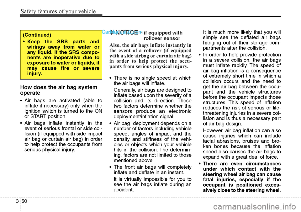 Hyundai Santa Fe 2016 - RHD (UK, Australia) Repair Manual Safety features of your vehicle
50 3
How does the air bag system
operate
• Air bags are activated (able to
inflate if necessary) only when the
ignition switch is turned to the ON
or START position. Hyundai Santa Fe 2016 - RHD (UK, Australia) Repair Manual Safety features of your vehicle
50 3
How does the air bag system
operate
• Air bags are activated (able to
inflate if necessary) only when the
ignition switch is turned to the ON
or START position.