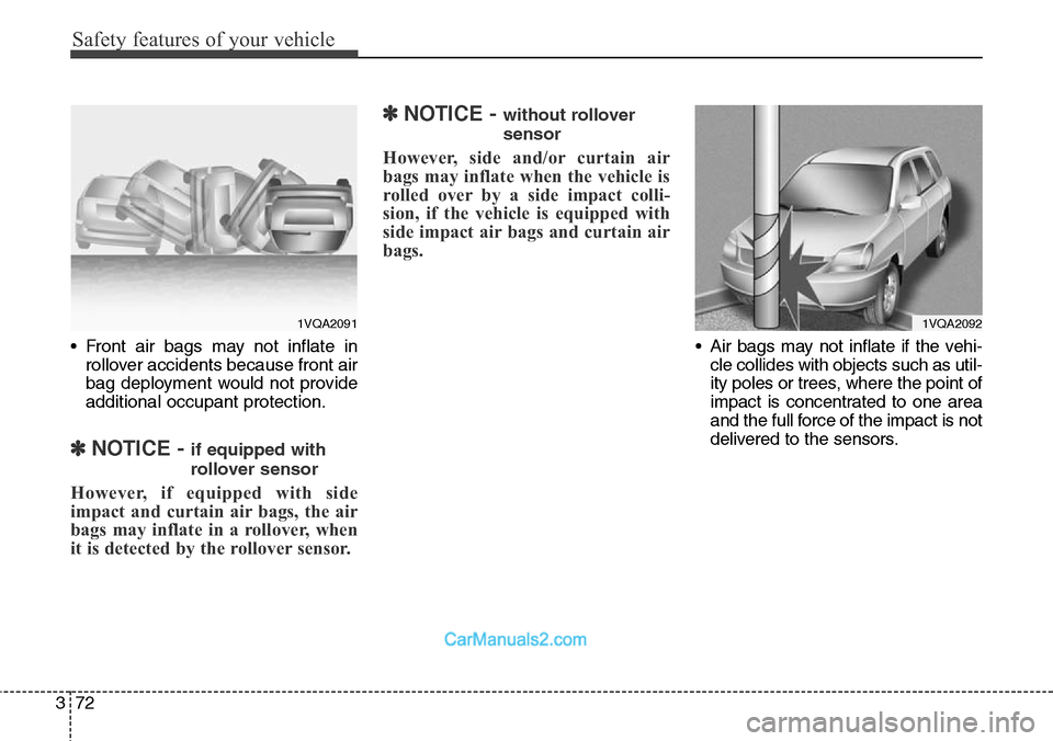 Hyundai Santa Fe 2016 - RHD (UK, Australia) Owners Manual Safety features of your vehicle
72 3
• Front air bags may not inflate in
rollover accidents because front air
bag deployment would not provide
additional occupant protection.
✽NOTICE - if equipped Hyundai Santa Fe 2016 - RHD (UK, Australia) Owners Manual Safety features of your vehicle
72 3
• Front air bags may not inflate in
rollover accidents because front air
bag deployment would not provide
additional occupant protection.
✽NOTICE - if equipped