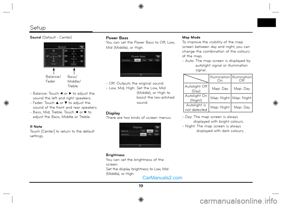 Hyundai Santa Fe 2016 Navigation Manual Sound (Default : Center)
- Balance: Touch
b or B to adjust the
sound the left and right speakers.
- Fader: Touch
v or V to adjust the
sound of the front and rear speakers.
- Bass, Mid, Trebl Hyundai Santa Fe 2016 Navigation Manual Sound (Default : Center)
- Balance: Touch
b or B to adjust the
sound the left and right speakers.
- Fader: Touch
v or V to adjust the
sound of the front and rear speakers.
- Bass, Mid, Trebl