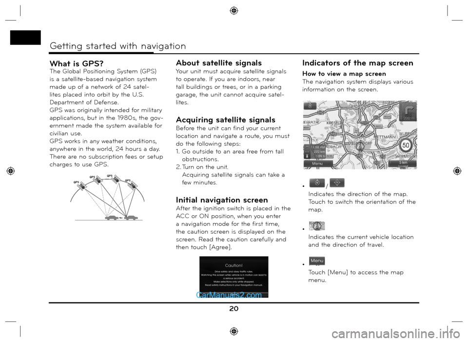 Hyundai Santa Fe 2016 Navigation Manual What is GPS?The Global Positioning System (GPS)
is a satellite-based navigation system
made up of a network of 24 satel-
lites placed into orbit by the U.S.
Department of Defense.
GPS was original Hyundai Santa Fe 2016 Navigation Manual What is GPS?The Global Positioning System (GPS)
is a satellite-based navigation system
made up of a network of 24 satel-
lites placed into orbit by the U.S.
Department of Defense.
GPS was original