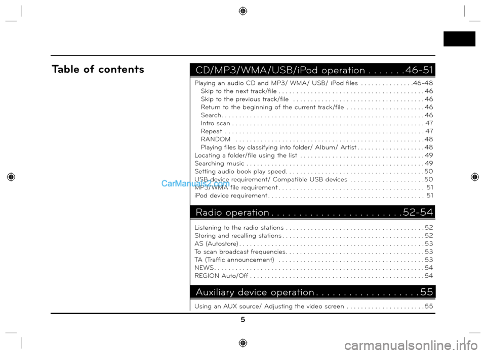 Hyundai Santa Fe 2016  Navigation Manual 5
Playing an audio CD and MP3/ WMA/ USB/ iPod files  . . . . . . . . . . . . . . .46-48
Skip to the next track/file . . . . . . . . . . . . . . . . . . . . . . . . . . . . . . . . . . . . . . . . . 46