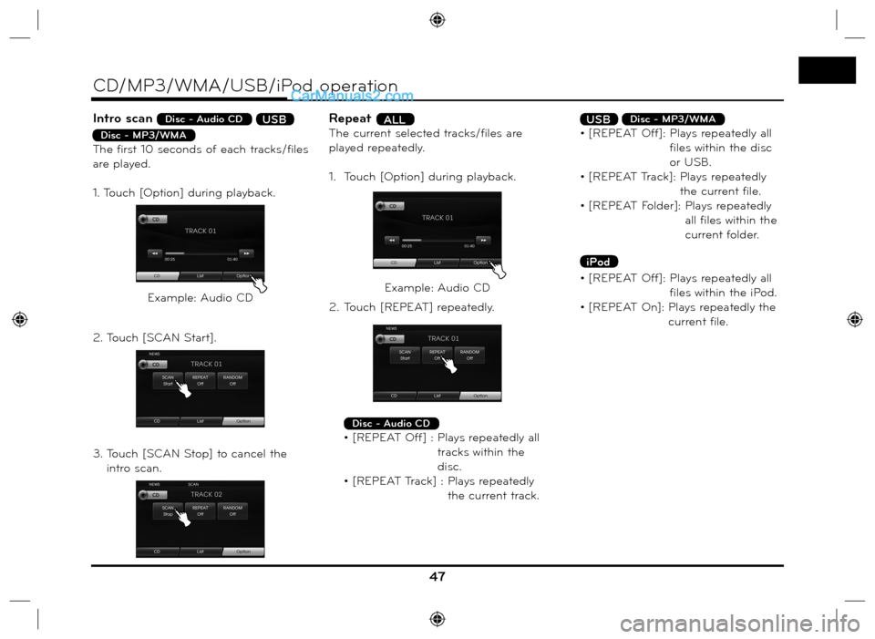 Hyundai Santa Fe 2016  Navigation Manual Intro scan Disc - Audio CD USB
Disc - MP3/WMA The first 10 seconds of each tracks/files 
are played.
1. Touch [Option] during playback.
2. Touch [SCAN Start].
3.  Touch [SCAN Stop] to cancel the 
intr