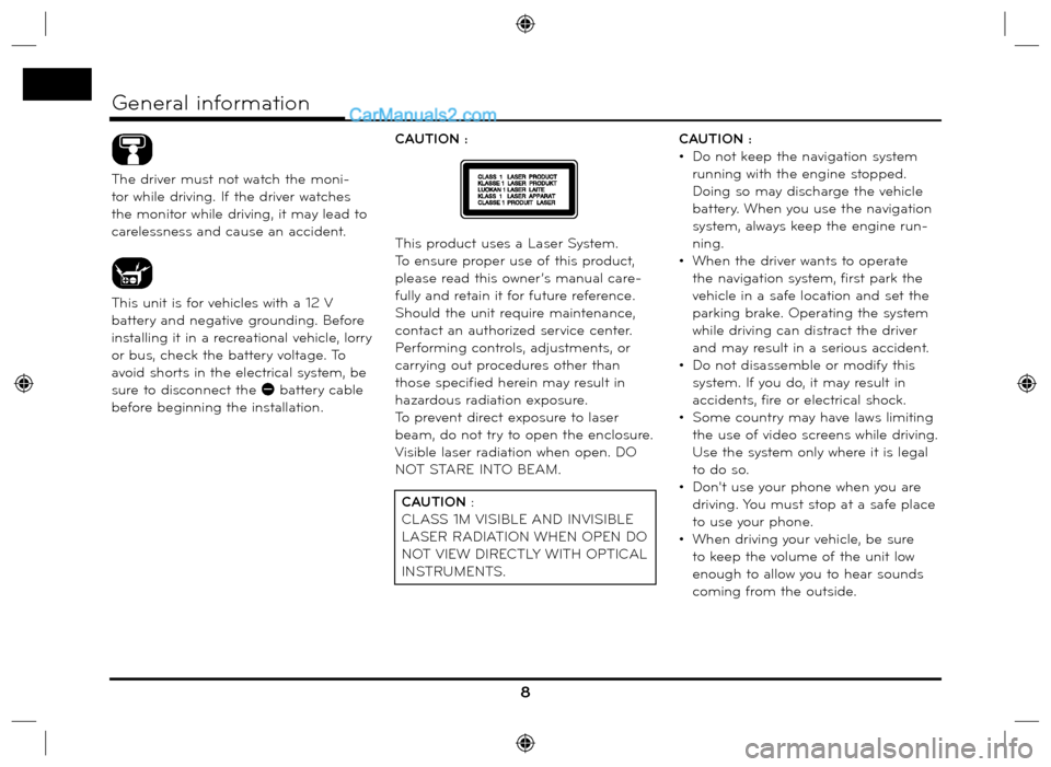 Hyundai Santa Fe 2016 Navigation Manual The driver must not watch the moni-
tor while driving. If the driver watches
the monitor while driving, it may lead to
carelessness and cause an accident.
This unit is for vehicles with a 12 V
batt Hyundai Santa Fe 2016 Navigation Manual The driver must not watch the moni-
tor while driving. If the driver watches
the monitor while driving, it may lead to
carelessness and cause an accident.
This unit is for vehicles with a 12 V
batt