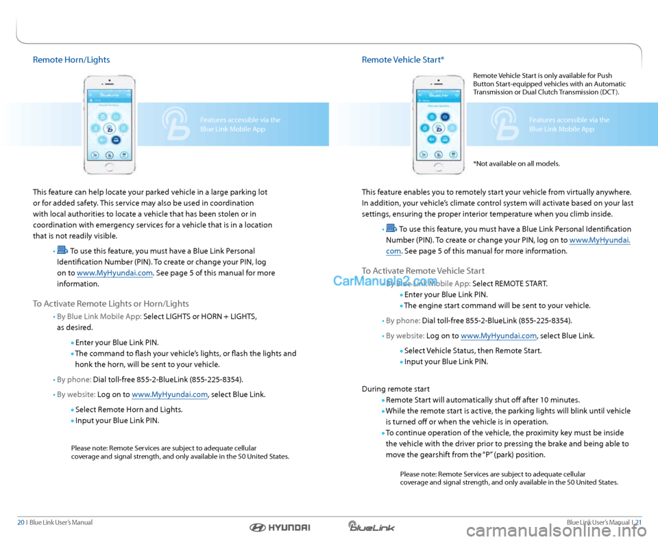 Hyundai Santa Fe 2016  Gen 1 Blue Link Audio Manual Blue link User’s Manual   i  21
20  i   Blue link User’s Manual
remote Vehicle  start*
this feature enables you to remotely start your vehicle from virtually anywhere. 
i n addition, your vehicle�