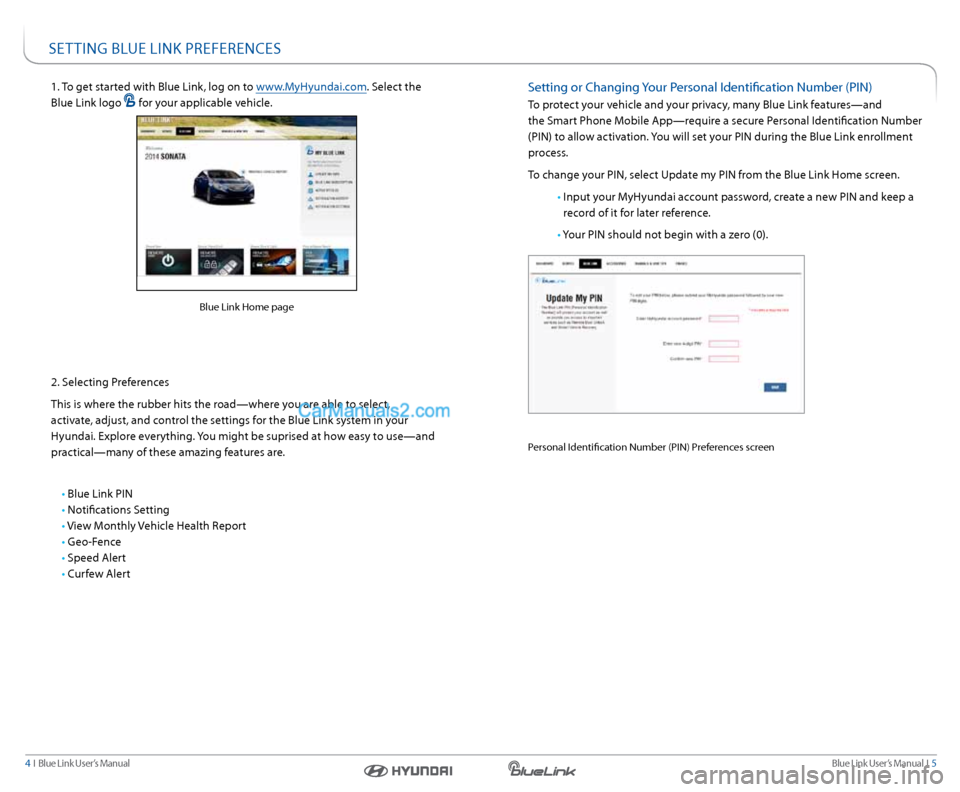 Hyundai Santa Fe 2016  Gen 1 Blue Link Navigation Manual Blue link User’s Manual  I  5
4  I   Blue link User’s Manual
se TTInG  BlUe lInk PreFerenCes
1. To get started with Blue link, log on to www.MyHyundai.com. s elect the 
Blue link logo 
 for your a