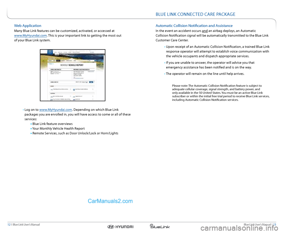 Hyundai Santa Fe 2016  Gen 1 Blue Link Navigation Manual Blue link User’s Manual  I  13
12  I   Blue link User’s Manual
BlUe lInk COnneCTeD  Care Pa CkaGe
automatic Collision notification and a ssistance
In the event an accident occurs and an airbag dep