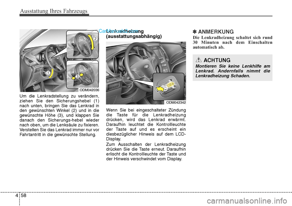 Hyundai Santa Fe 2016 Betriebsanleitung (in German) Ausstattung Ihres Fahrzeugs
58
4
Um die Lenkradstellung zu verändern,
ziehen Sie den Sicherungshebel (1)
nach unten, bringen Sie das Lenkrad in
den gewünschten Winkel (2) und in die
gewünschte Höh Hyundai Santa Fe 2016 Betriebsanleitung (in German) Ausstattung Ihres Fahrzeugs
58
4
Um die Lenkradstellung zu verändern,
ziehen Sie den Sicherungshebel (1)
nach unten, bringen Sie das Lenkrad in
den gewünschten Winkel (2) und in die
gewünschte Höh