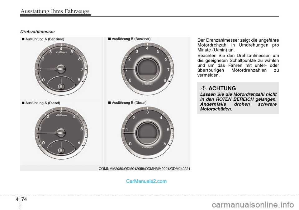 Hyundai Santa Fe 2016 Betriebsanleitung (in German) Ausstattung Ihres Fahrzeugs
74
4
Drehzahlmesser
ODMNMM2059/ODM042059/ODMNMM2221/ODM042221
■ Ausführung A (Benziner)■Ausführung B (Benziner)
■Ausführung A (Diesel)■Ausführung B (Diesel)
ACH Hyundai Santa Fe 2016 Betriebsanleitung (in German) Ausstattung Ihres Fahrzeugs
74
4
Drehzahlmesser
ODMNMM2059/ODM042059/ODMNMM2221/ODM042221
■ Ausführung A (Benziner)■Ausführung B (Benziner)
■Ausführung A (Diesel)■Ausführung B (Diesel)
ACH