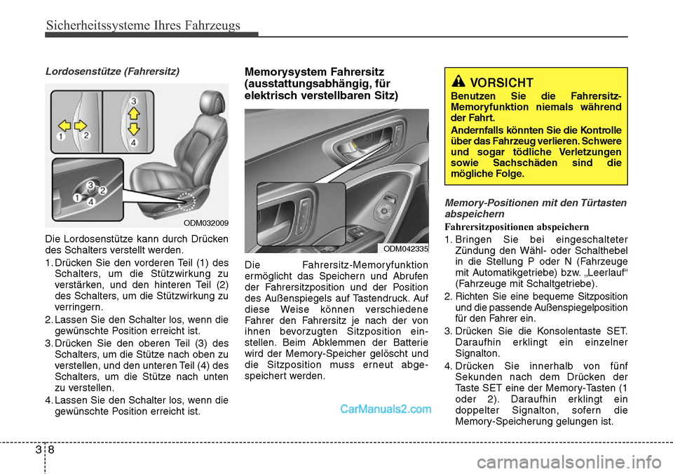 Hyundai Santa Fe 2016 Betriebsanleitung (in German) Sicherheitssysteme Ihres Fahrzeugs
83
Lordosenstütze (Fahrersitz)
Die Lordosenstütze kann durch Drücken
des Schalters verstellt werden.
1. Drücken Sie den vorderen Teil (1) desSchalters, um die St Hyundai Santa Fe 2016 Betriebsanleitung (in German) Sicherheitssysteme Ihres Fahrzeugs
83
Lordosenstütze (Fahrersitz)
Die Lordosenstütze kann durch Drücken
des Schalters verstellt werden.
1. Drücken Sie den vorderen Teil (1) desSchalters, um die St