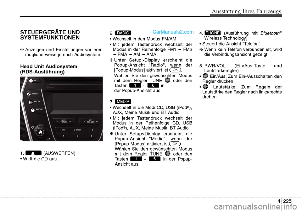 Hyundai Santa Fe 2016 Betriebsanleitung (in German) 4 225
Ausstattung Ihres Fahrzeugs
STEUERGERÄTE UND
SYSTEMFUNKTIONEN
❈ Anzeigen und Einstellungen variieren
möglicherweise je nach Audiosystem.
Head Unit Audiosystem
(RDS-Ausführung)
1. (AUSWERFE Hyundai Santa Fe 2016 Betriebsanleitung (in German) 4 225
Ausstattung Ihres Fahrzeugs
STEUERGERÄTE UND
SYSTEMFUNKTIONEN
❈ Anzeigen und Einstellungen variieren
möglicherweise je nach Audiosystem.
Head Unit Audiosystem
(RDS-Ausführung)
1. (AUSWERFE