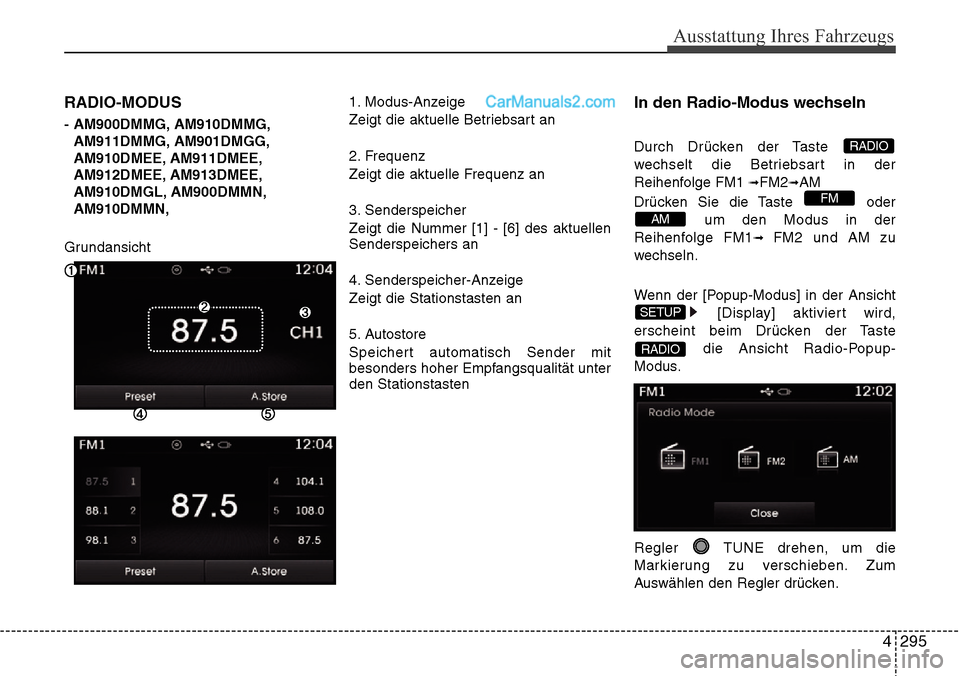 Hyundai Santa Fe 2016 Betriebsanleitung (in German) 4 295
Ausstattung Ihres Fahrzeugs
RADIO-MODUS
- AM900DMMG, AM910DMMG,AM911DMMG, AM901DMGG,
AM910DMEE, AM911DMEE,
AM912DMEE, AM913DMEE,
AM910DMGL, AM900DMMN,
AM910DMMN,
Grundansicht 1. Modus-Anzeige
Z Hyundai Santa Fe 2016 Betriebsanleitung (in German) 4 295
Ausstattung Ihres Fahrzeugs
RADIO-MODUS
- AM900DMMG, AM910DMMG,AM911DMMG, AM901DMGG,
AM910DMEE, AM911DMEE,
AM912DMEE, AM913DMEE,
AM910DMGL, AM900DMMN,
AM910DMMN,
Grundansicht 1. Modus-Anzeige
Z