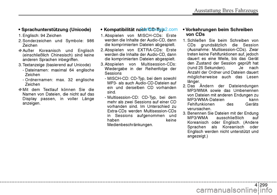 Hyundai Santa Fe 2016 Betriebsanleitung (in German) 4 299
Ausstattung Ihres Fahrzeugs
• Sprachunterstützung (Unicode)
1. Englisch: 94 Zeichen
2. Sonderzeichen und Symbole: 986Zeichen
❈ Außer Koreanisch und Englisch
(einschließlich Chinesisch) Hyundai Santa Fe 2016 Betriebsanleitung (in German) 4 299
Ausstattung Ihres Fahrzeugs
• Sprachunterstützung (Unicode)
1. Englisch: 94 Zeichen
2. Sonderzeichen und Symbole: 986Zeichen
❈ Außer Koreanisch und Englisch
(einschließlich Chinesisch)
