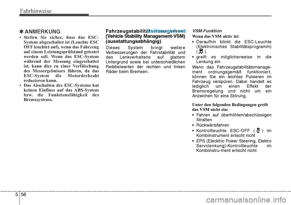 Hyundai Santa Fe 2016 Betriebsanleitung (in German) Fahrhinweise
56
5
✽ANMERKUNG
• Stellen Sie sicher, dass das ESC-
System abgeschaltet ist (Leuchte ESC
OFF leuchtet auf), wenn das Fahrzeug
auf einem Leistungsprüfstand getestet
werden soll. Wenn Hyundai Santa Fe 2016 Betriebsanleitung (in German) Fahrhinweise
56
5
✽ANMERKUNG
• Stellen Sie sicher, dass das ESC-
System abgeschaltet ist (Leuchte ESC
OFF leuchtet auf), wenn das Fahrzeug
auf einem Leistungsprüfstand getestet
werden soll. Wenn