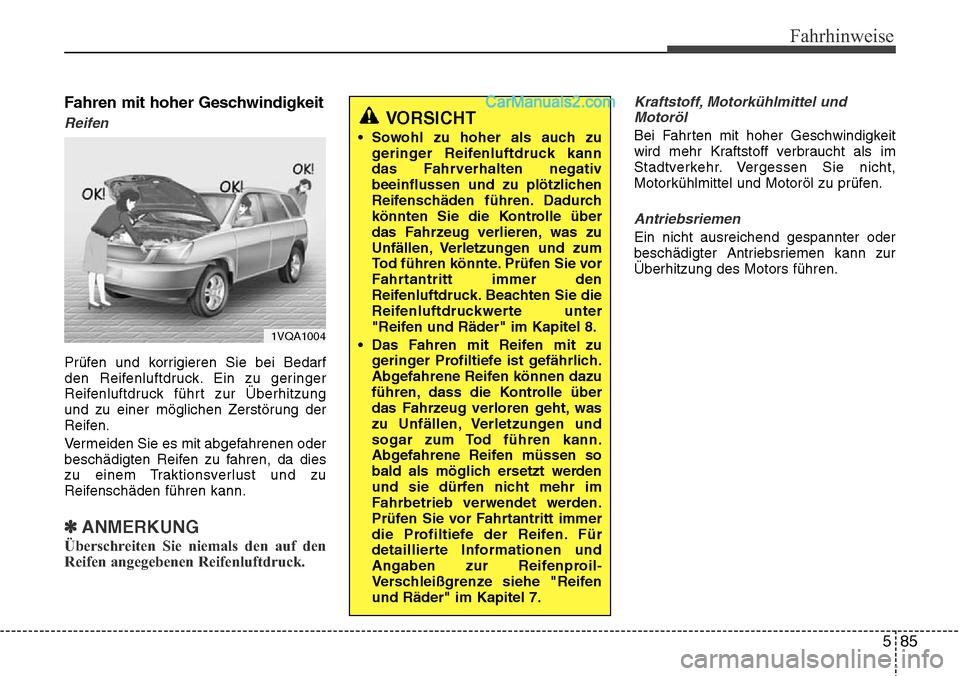 Hyundai Santa Fe 2016  Betriebsanleitung (in German) 585
Fahrhinweise
Fahren mit hoher Geschwindigkeit
Reifen
Prüfen und korrigieren Sie bei Bedarf
den Reifenluftdruck. Ein zu geringer
Reifenluftdruck führt zur Überhitzung
und zu einer möglichen Zer Hyundai Santa Fe 2016  Betriebsanleitung (in German) 585
Fahrhinweise
Fahren mit hoher Geschwindigkeit
Reifen
Prüfen und korrigieren Sie bei Bedarf
den Reifenluftdruck. Ein zu geringer
Reifenluftdruck führt zur Überhitzung
und zu einer möglichen Zer