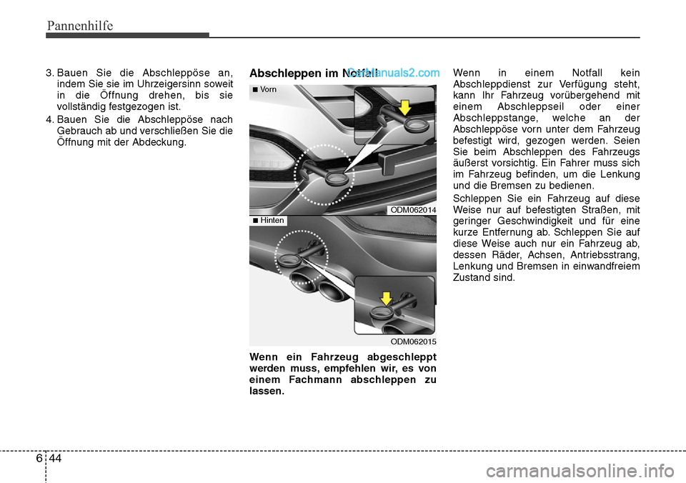 Hyundai Santa Fe 2016 Betriebsanleitung (in German) Pannenhilfe
44
6
3. Bauen Sie die Abschleppöse an,
indem Sie sie im Uhrzeigersinn soweit
in die Öffnung drehen, bis sie
vollständig festgezogen ist.
4. Bauen Sie die Abschleppöse nach Gebrauch ab Hyundai Santa Fe 2016 Betriebsanleitung (in German) Pannenhilfe
44
6
3. Bauen Sie die Abschleppöse an,
indem Sie sie im Uhrzeigersinn soweit
in die Öffnung drehen, bis sie
vollständig festgezogen ist.
4. Bauen Sie die Abschleppöse nach Gebrauch ab