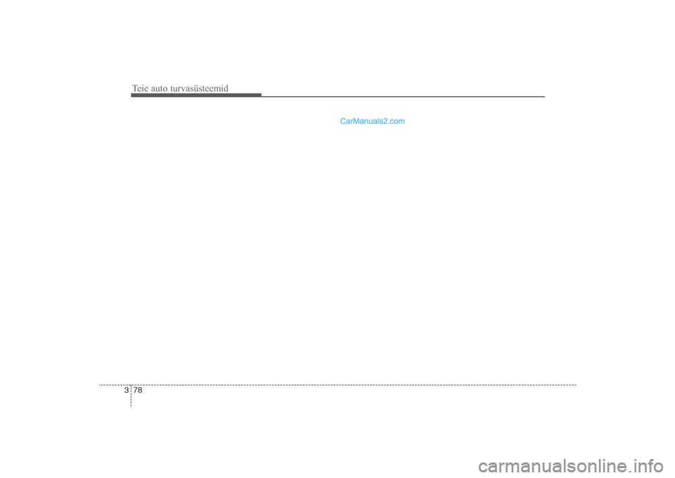 Hyundai Santa Fe 2016  Omaniku Käsiraamat (in Estonian) Teie auto turvasüsteemid78 3
DM eng 3_est_2016_CM (FL).qxd  21.11.2016  23:22  Page 78  