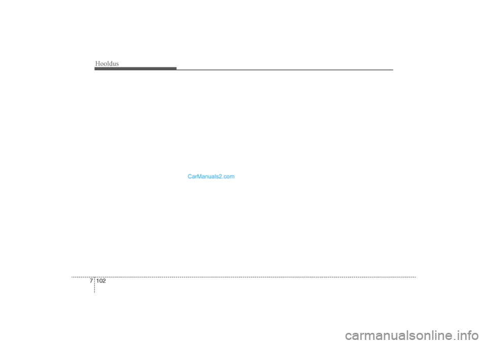 Hyundai Santa Fe 2016 Omaniku Käsiraamat (in Estonian) Hooldus102 7
DM eng 7_2_est_2016_CM(FL).qxd 22.11.2016 0:23 Page 102 Hyundai Santa Fe 2016 Omaniku Käsiraamat (in Estonian) Hooldus102 7
DM eng 7_2_est_2016_CM(FL).qxd 22.11.2016 0:23 Page 102