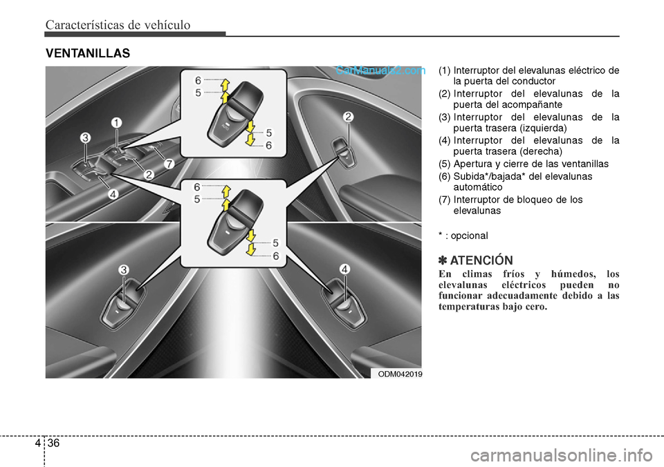 Hyundai Santa Fe 2016 Manual del propietario (in Spanish) Características de vehículo
36 4
(1) Interruptor del elevalunas eléctrico de
la puerta del conductor
(2) Interruptor del elevalunas de la
puerta del acompañante
(3) Interruptor del elevalunas de l Hyundai Santa Fe 2016 Manual del propietario (in Spanish) Características de vehículo
36 4
(1) Interruptor del elevalunas eléctrico de
la puerta del conductor
(2) Interruptor del elevalunas de la
puerta del acompañante
(3) Interruptor del elevalunas de l