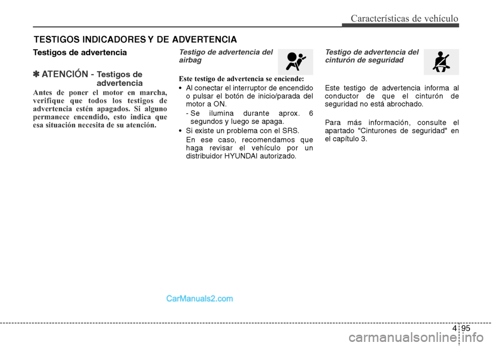 Hyundai Santa Fe 2016  Manual del propietario (in Spanish) 495
Características de vehículo
Testigos de advertencia
✽ATENCI
