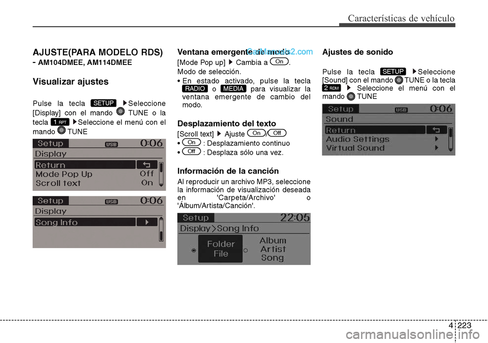 Hyundai Santa Fe 2016  Manual del propietario (in Spanish) 4223
Características de vehículo
AJUSTE(PARA MODELO RDS) 
-
AM104DMEE, AM114DMEE
Visualizar ajustes
Pulse la tecla  Seleccione
[Display] con el mando  TUNE o la
tecla  Seleccione el menú con el
man