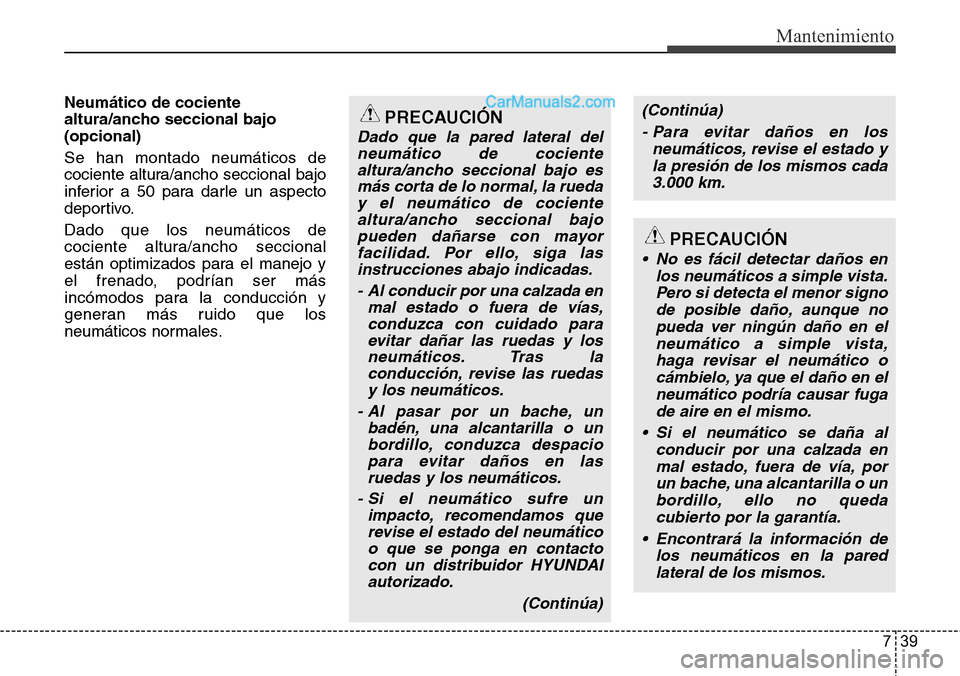 Hyundai Santa Fe 2016 Manual del propietario (in Spanish) 739
Mantenimiento
Neumático de cociente
altura/ancho seccional bajo
(opcional)
Se han montado neumáticos de
cociente altura/ancho seccional bajo
inferior a 50 para darle un aspecto
deportivo.
Dado Hyundai Santa Fe 2016 Manual del propietario (in Spanish) 739
Mantenimiento
Neumático de cociente
altura/ancho seccional bajo
(opcional)
Se han montado neumáticos de
cociente altura/ancho seccional bajo
inferior a 50 para darle un aspecto
deportivo.
Dado