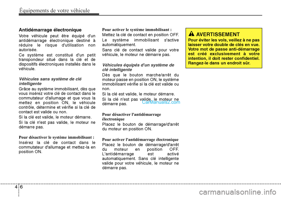 Hyundai Santa Fe 2016 Manuel du propriétaire (in French) Équipements de votre véhicule
6 4
Antidémarrage électronique
Votre véhicule peut être équipé dun
antidémarrage électronique destiné à
réduire le risque dutilisation non
autorisée.
Ce s Hyundai Santa Fe 2016 Manuel du propriétaire (in French) Équipements de votre véhicule
6 4
Antidémarrage électronique
Votre véhicule peut être équipé dun
antidémarrage électronique destiné à
réduire le risque dutilisation non
autorisée.
Ce s