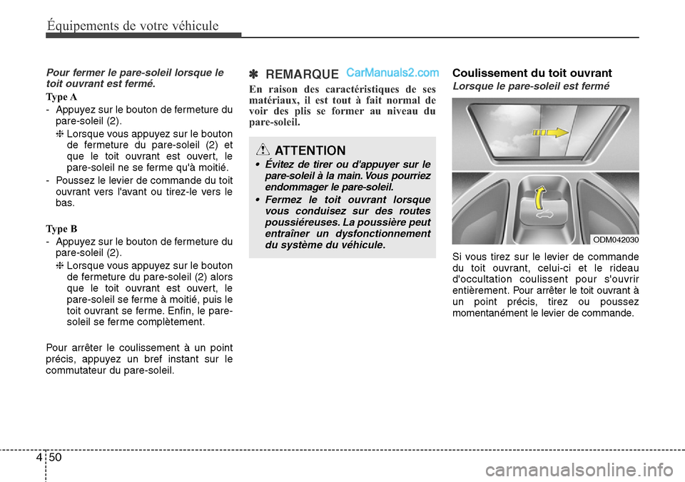 Hyundai Santa Fe 2016 Manuel du propriétaire (in French) Équipements de votre véhicule
50 4
Pour fermer le pare-soleil lorsque le
toit ouvrant est fermé.
Ty p e A
- Appuyez sur le bouton de fermeture du
pare-soleil (2).
❈Lorsque vous appuyez sur le bo Hyundai Santa Fe 2016 Manuel du propriétaire (in French) Équipements de votre véhicule
50 4
Pour fermer le pare-soleil lorsque le
toit ouvrant est fermé.
Ty p e A
- Appuyez sur le bouton de fermeture du
pare-soleil (2).
❈Lorsque vous appuyez sur le bo